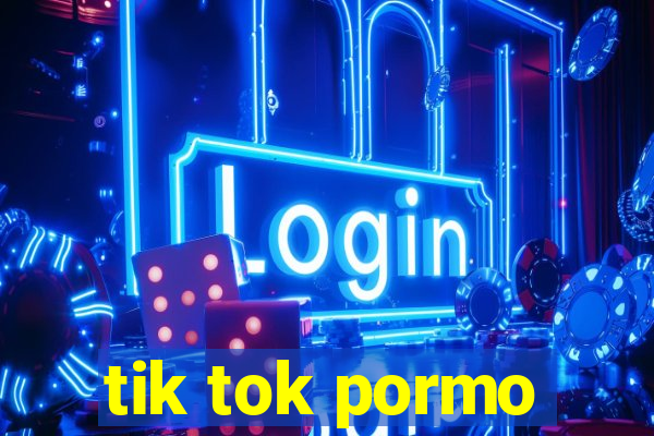 tik tok pormo